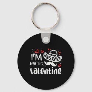 Ich bin Nacho Valentinstag Lustiger Lebensmittelwi Schlüsselanhänger