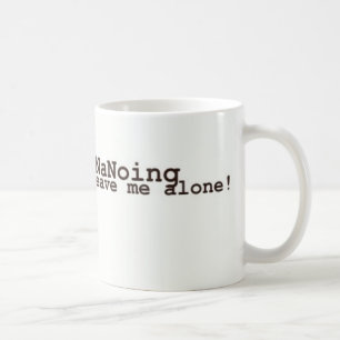 Ich bin NaNoing! Verlassen Sie mich allein Kaffeetasse