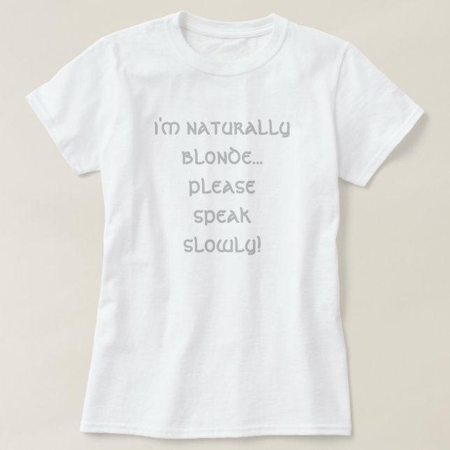 Ich bin natürlich blond... Bitte sprechen Sie lang T-Shirt (Design vorne)