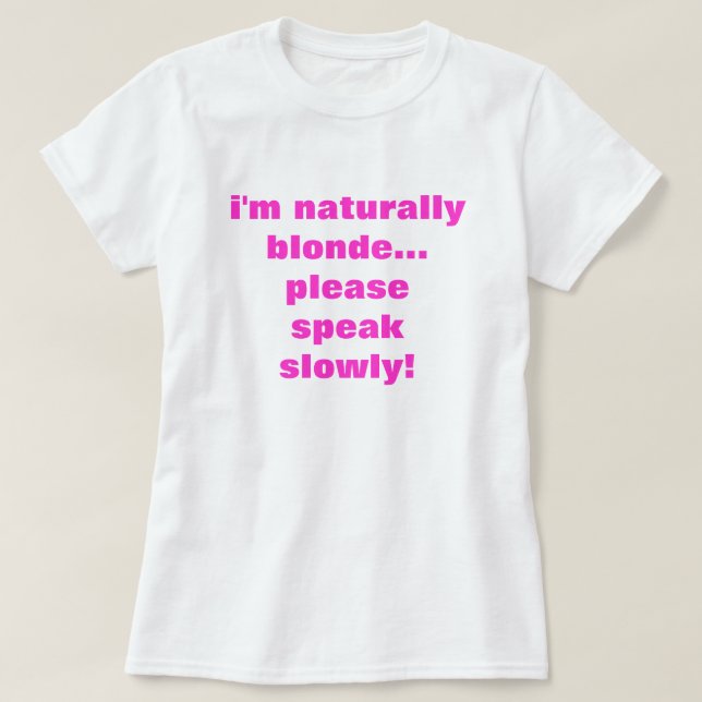 Ich bin natürlich blond... Bitte sprechen Sie lang T-Shirt (Design vorne)