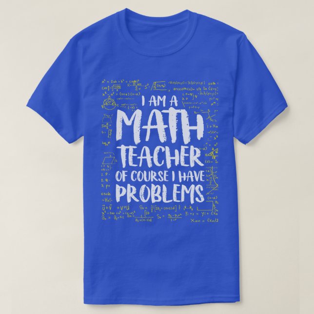 Ich bin natürlich Mathematiklehrer, ich habe Probl T-Shirt (Design vorne)