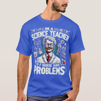Ich bin naturwissenschaftlicher Lehrer natürlich h T-Shirt