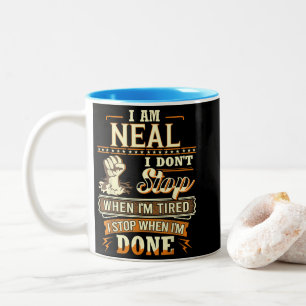 Ich bin Neal. Ich höre nicht auf, wenn ich müde bi Zweifarbige Tasse
