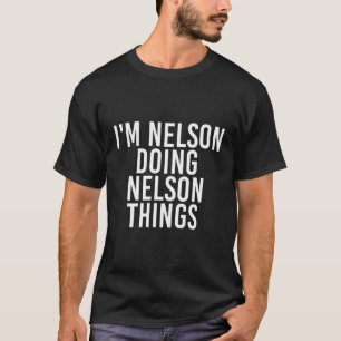 Ich bin Nelson Doing Nelson Things Funny Gift Idea T-Shirt