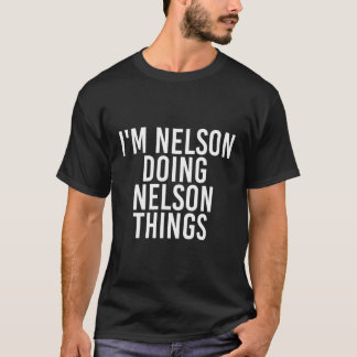 Ich bin Nelson Doing Nelson Things Funny Gift Idea T-Shirt