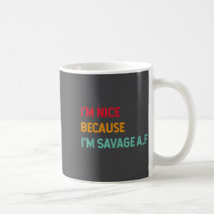 Ich bin nett, weil ich ein Savage Af lustiger Spru Kaffeetasse