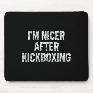 Ich bin netter nach Kickboxen Lustige Kickbox-Spru Mousepad