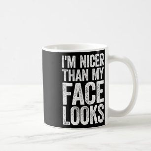 Ich bin Nicer als mein Gesicht sieht Strongman Gym Kaffeetasse