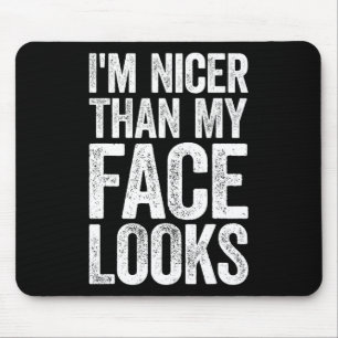 Ich bin Nicer als mein Gesicht sieht Strongman Gym Mousepad