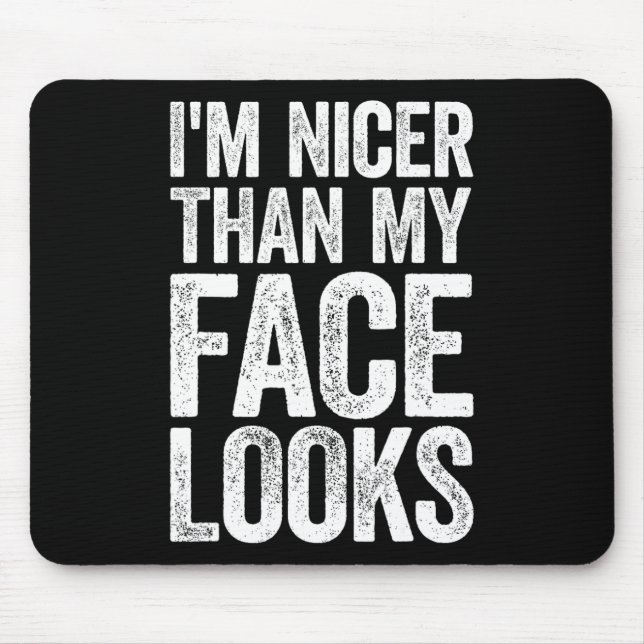 Ich bin Nicer als mein Gesicht sieht Strongman Gym Mousepad (Vorne)