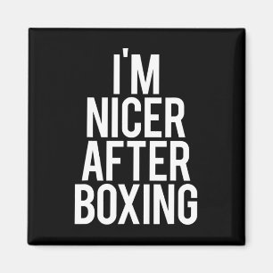 Ich bin Nicer nach dem Boxen Funny Gym Sprichwort Magnet