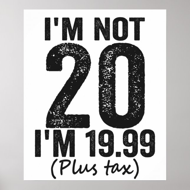 Ich bin nicht 20, ich bin 19,99 Plis Tax Funny Bir Poster (Vorne)