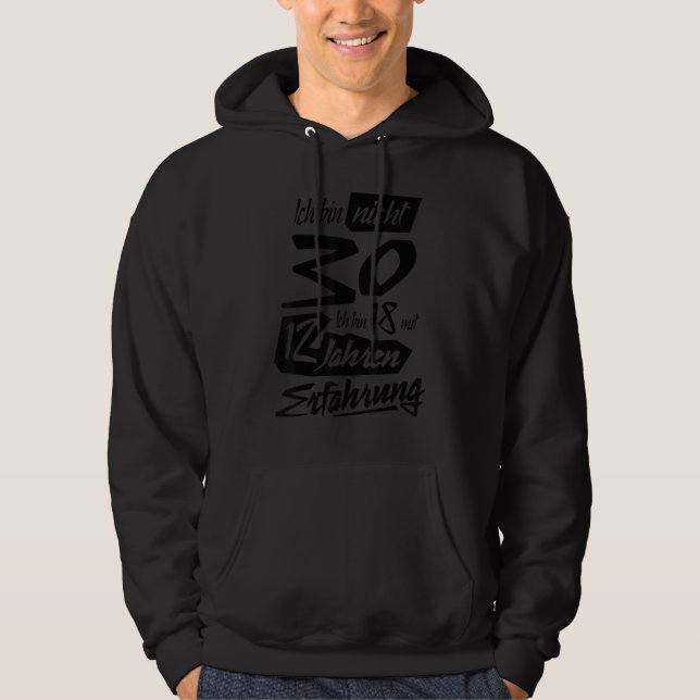 Ich bin nicht 30 Ich bin 18 mit 12 Jahren Erfahrun Hoodie (Vorderseite)