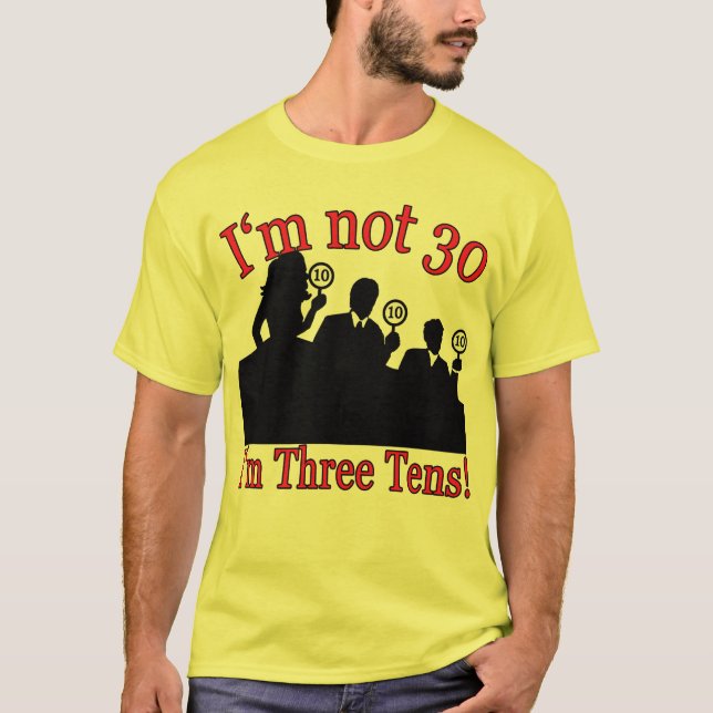 Ich bin nicht 30, ich bin 3 10's T-Shirt (Vorderseite)
