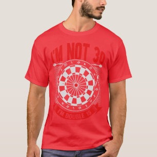 Ich bin nicht 30 im Double 15 Darts Player Geschen T-Shirt