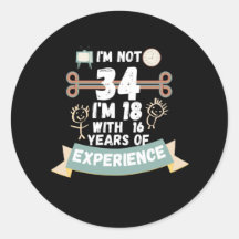 Ich bin nicht 34 Ich bin 18 mit 16 Erfahrung - für