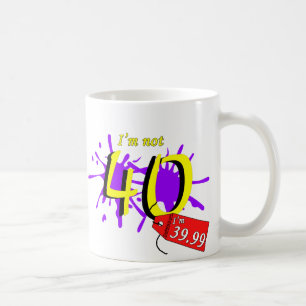 Ich bin nicht 40, die ich der 39,99 Farben-Text Kaffeetasse