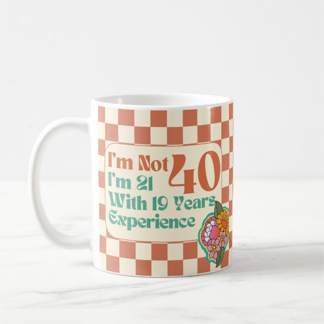Ich bin nicht 40 Ich bin 21 mit 19 Jahren Erfahrun Kaffeetasse (Links)