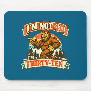 Ich bin nicht 40, ich bin dreißig-zehn lustige Zit Mousepad