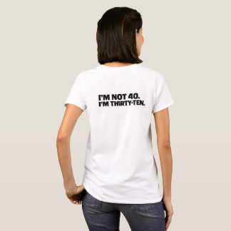 Ich bin nicht 40, ich bin Dreißig-Zehn Lustiges 40 T-Shirt