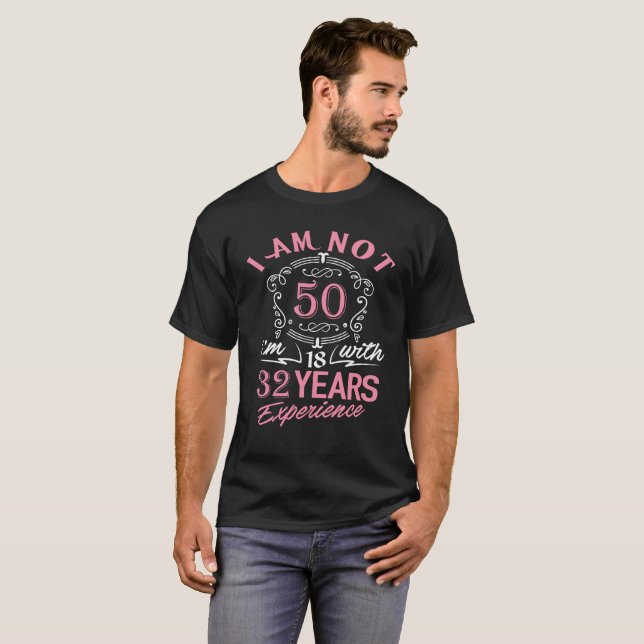 Ich bin nicht 50, die ich 18 mit 32 Jahren T-Shirt (Vorne ganz)