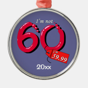 Ich bin nicht 60, ich bin 59.99 Keepake-Ornament Ornament Aus Metall