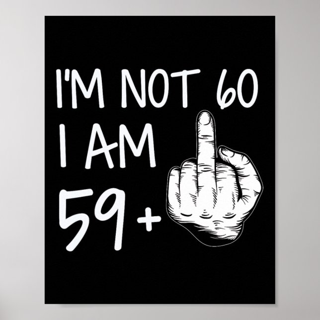 Ich bin nicht 60, ich bin 59 plus 1 Mittelfinger-T Poster (Vorne)