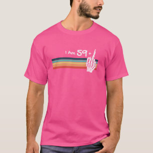 Ich bin nicht 60, ich bin 59 plus Middle Finger Sk T-Shirt