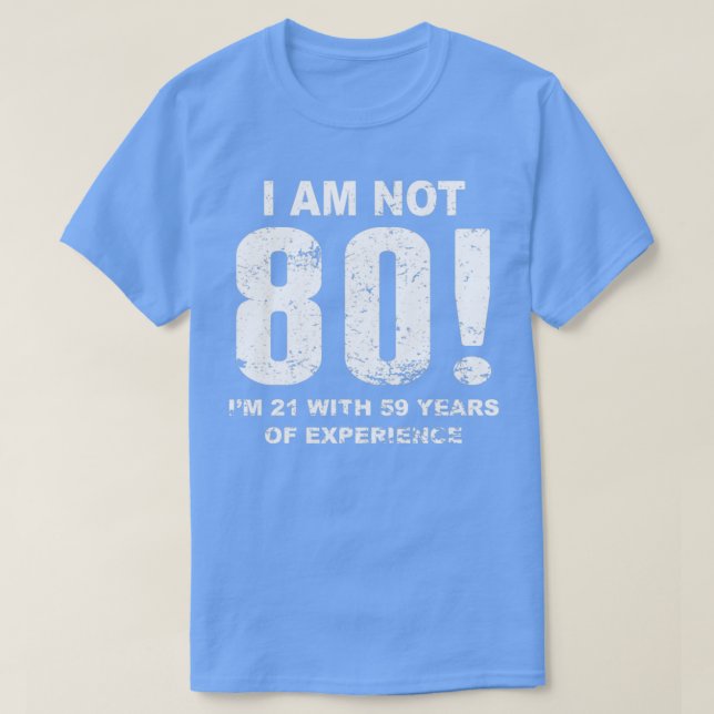 Ich bin nicht 80. Geburtstag T-Shirt (Design vorne)