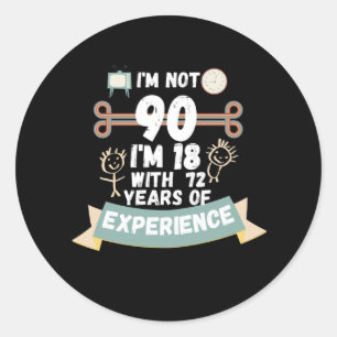 Ich bin nicht 90, ich bin 18 mit 72 Jahren Erfahru Runder Aufkleber