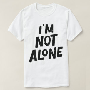 Ich bin nicht allein – Bestärkendes Typografie-Des T-Shirt