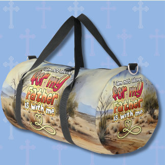 Ich bin nicht allein, denn mein Vater ist bei mir. Duffle Bag