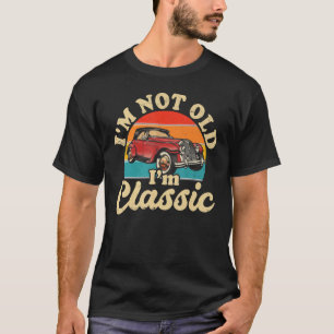 Ich bin nicht alt, aber klassisch alt Auto Grafik T-Shirt