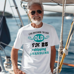 Ich bin nicht alt, ich bin 25 Jahre alt + Versand  T-Shirt