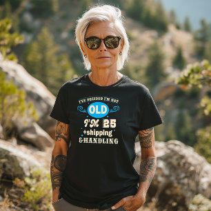 "Ich bin nicht alt, ich bin 25 + Versand & Handlin T-Shirt