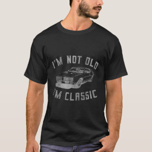 Ich bin nicht alt, ich bin Auto T-Shirt