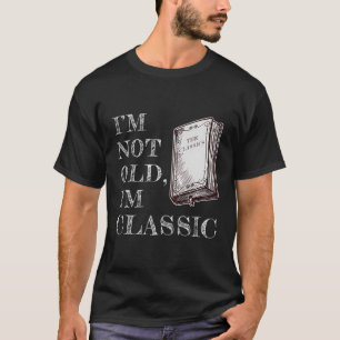 Ich bin nicht alt ich bin Classic - Book Lovers Le T-Shirt
