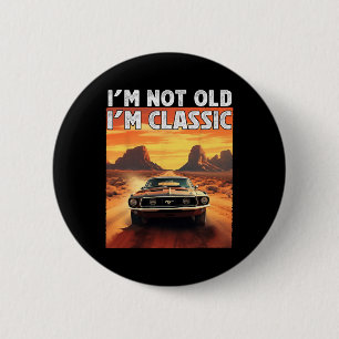 Ich bin nicht alt ich bin Clic Auto Geburtstag Pap Button