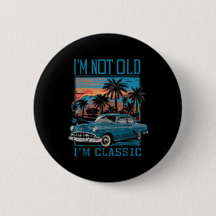 Ich bin nicht alt, ich bin Clic Oldtimer Retro Son Button