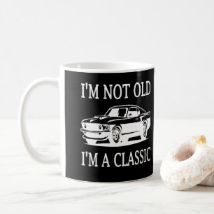Ich bin nicht alt, ich bin ein Klassiker Klassisch Kaffeetasse