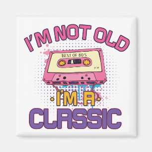 Ich bin nicht alt, ich bin ein Klassiker Magnet