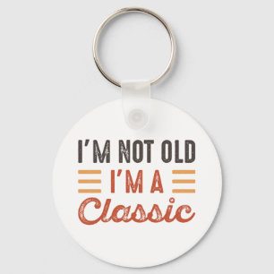 Ich bin nicht alt, ich bin ein Klassiker Schlüsselanhänger