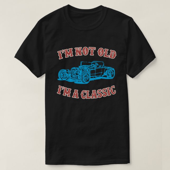 Ich bin nicht alt, ich bin ein klassischer Autos,  T-Shirt (Design vorne)
