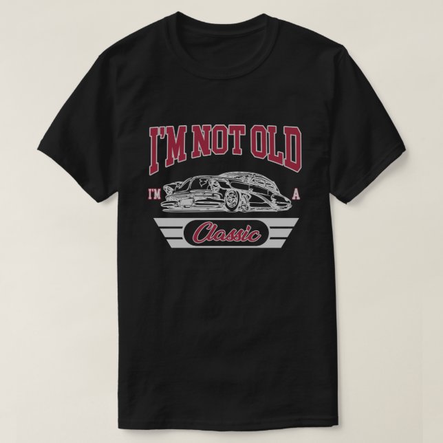 Ich bin nicht alt, ich bin ein klassischer Autos,  T-Shirt (Design vorne)