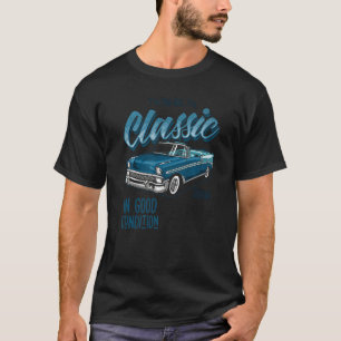Ich bin nicht alt, ich bin ein klassisches Auto, d T-Shirt
