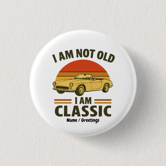 Ich bin nicht alt, ich bin ein klassisches, lustig button (Vorderseite)