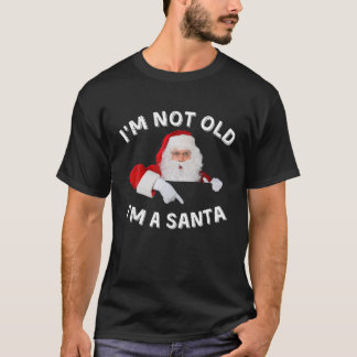 Ich bin nicht alt, ich bin ein Weihnachtsmann, der T-Shirt