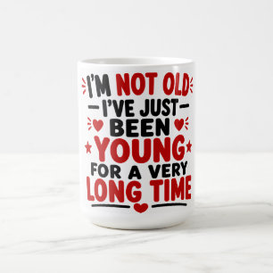 Ich bin nicht alt, ich bin einfach nur sehr lange  kaffeetasse