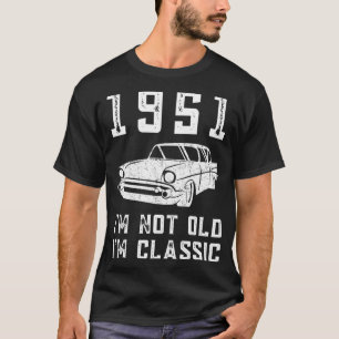 Ich bin nicht alt, ich bin klassisch 1951 51 Gebur T-Shirt