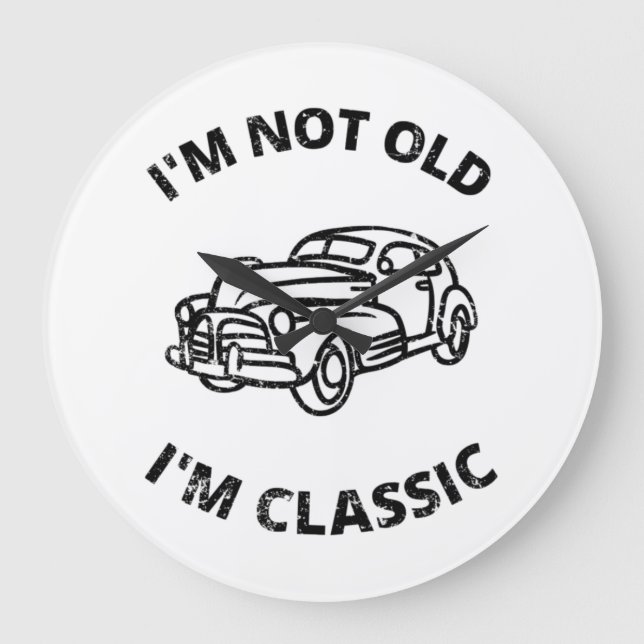 Ich bin nicht alt, ich bin klassisch große wanduhr (Vorderseite)